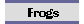 Frogs
